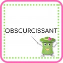 • Obscurcissant